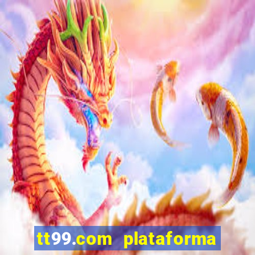 tt99.com plataforma de jogos